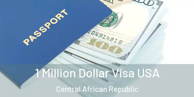  1 Million Dollar Visa USA Central African Republic