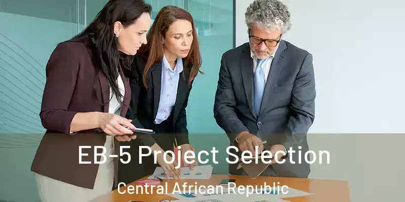  EB-5 Project Selection Central African Republic