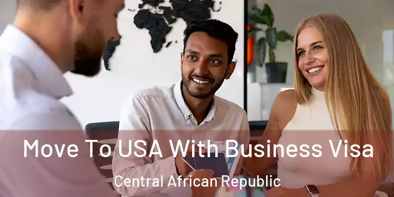  Move To USA With Business Visa Central African Republic