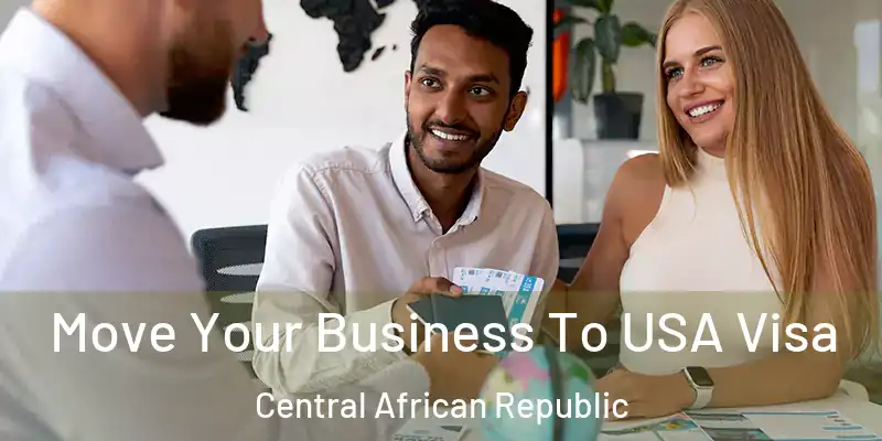  Move Your Business To USA Visa Central African Republic
