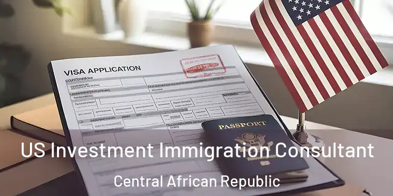  US Investment Immigration Consultant Central African Republic