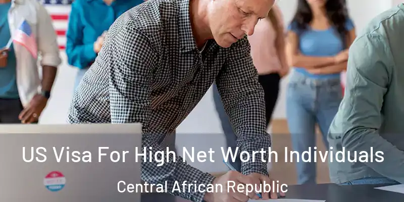  US Visa For High Net Worth Individuals Central African Republic