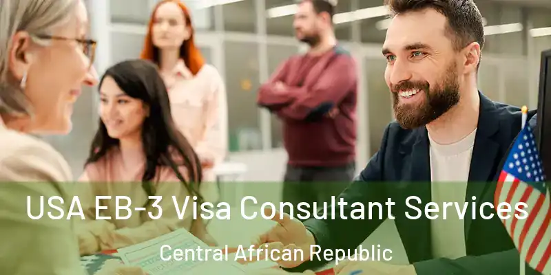  USA EB-3 Visa Consultant Services Central African Republic